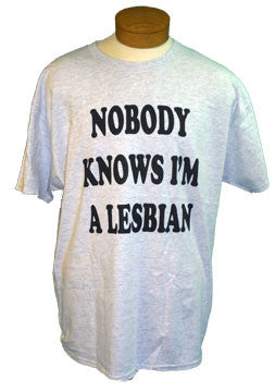 Short Sleeve Tee - Nobody Knows I'm A Lesbian