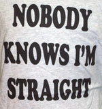 Short Sleeve Tee - Nobody Knows I'm Straight